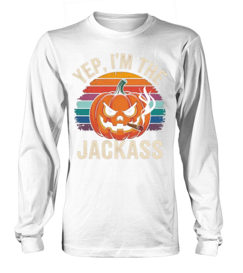 Yep I m The Jackass Funny Vintage Halloween season Long sleeved Unisex