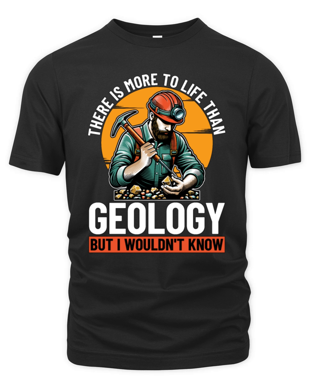 Geologist There Is More To Life Than Rockhounding Organic Unisex T-shirt
