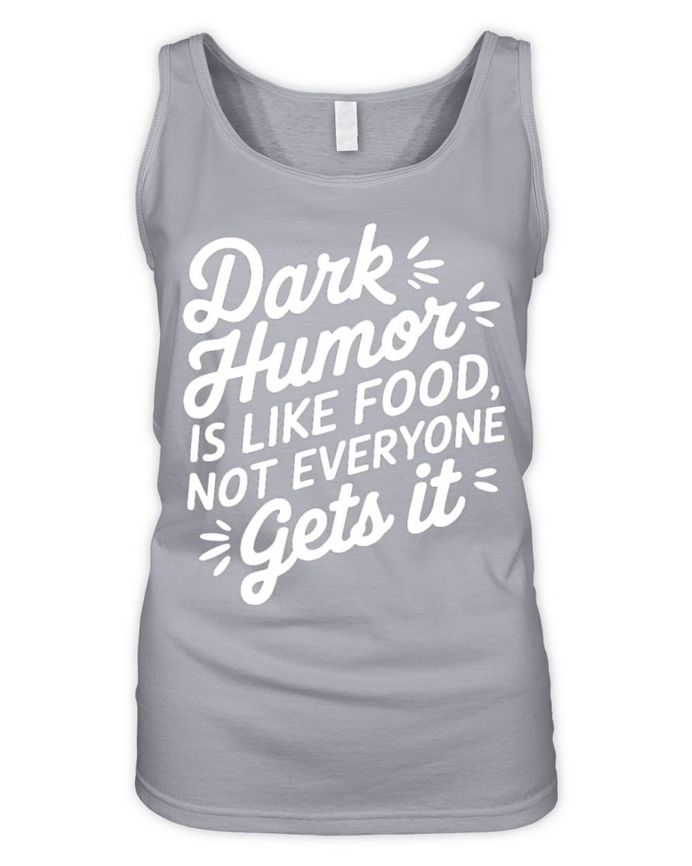 dark humor is like food not everyone gets it Organic Women's Tank Top