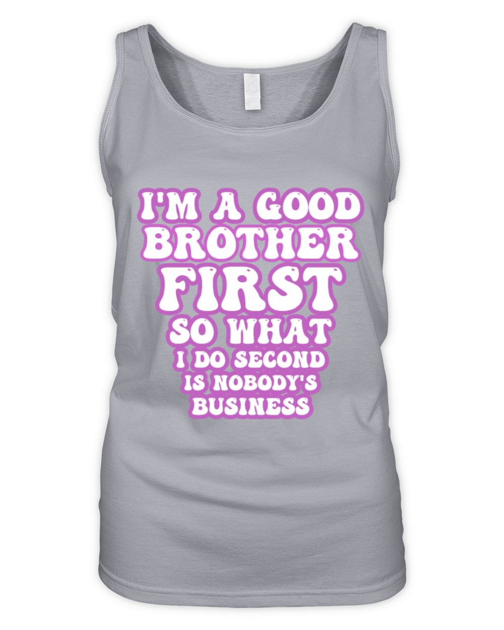 Im a good brother first so what I do second is no Organic Women's Tank Top