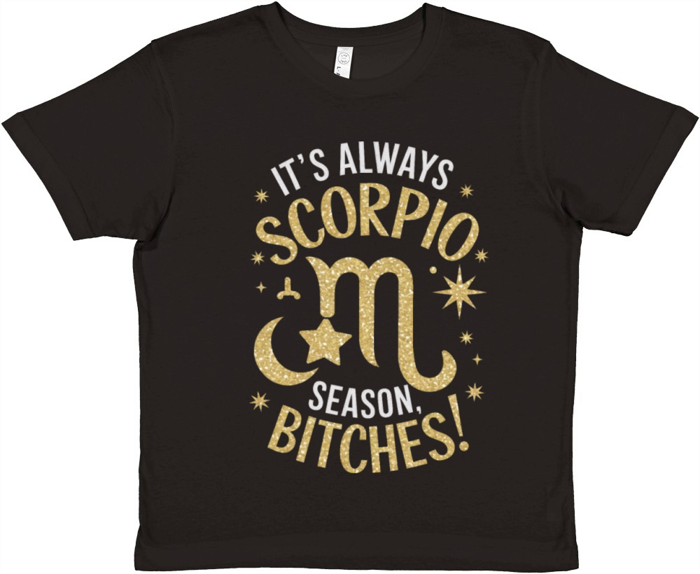 Its Always Scorpio Season Funny Scorpio Quote Premium Kids Crewneck T-shirt