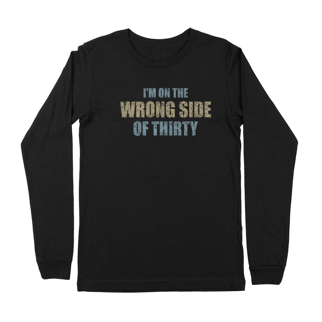 For A Birthday For Over 30 Wrong Side Of Thirty Premium Long Sleeve