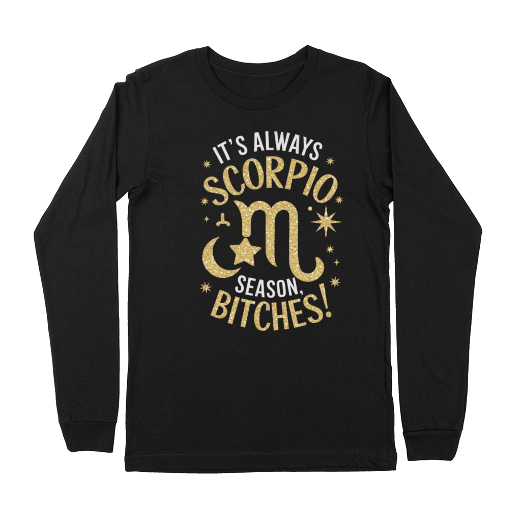 Its Always Scorpio Season Funny Scorpio Quote Premium Long Sleeve