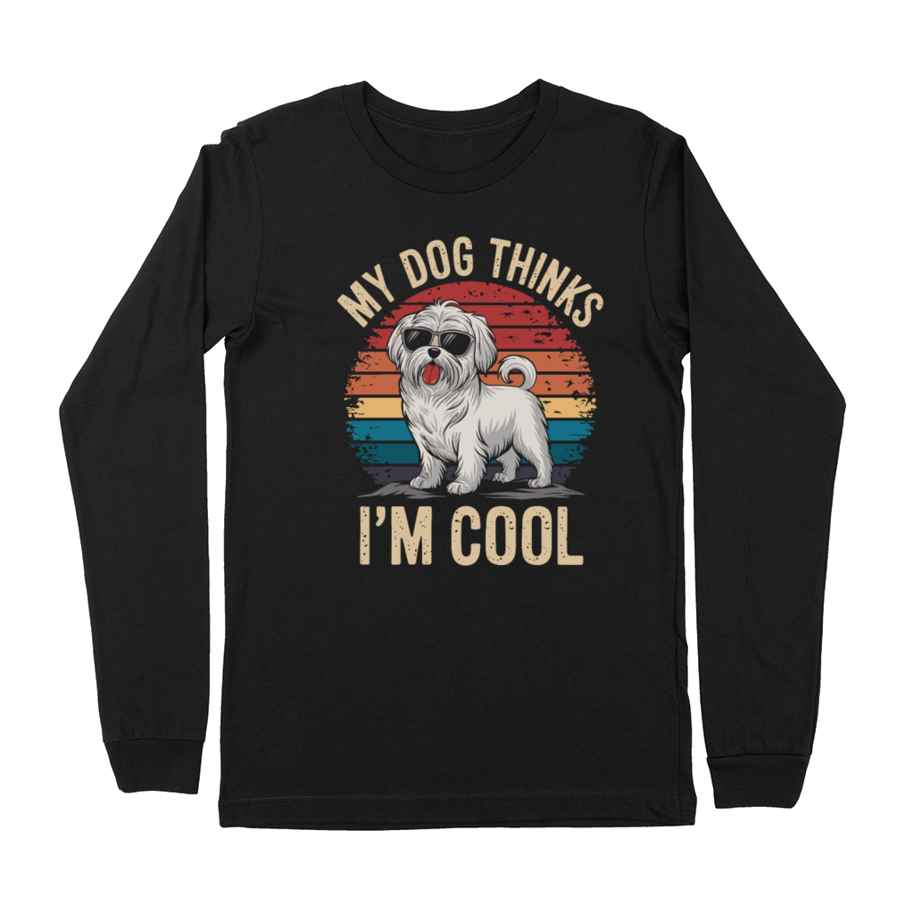 Maltese Dog My Dog Thinks Im Cool Premium Long Sleeve