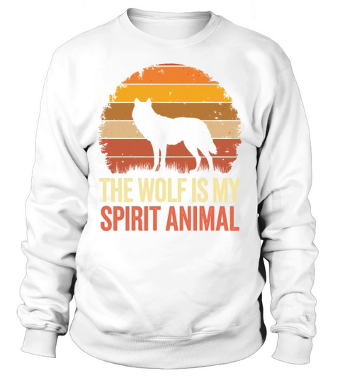 The Wolf Is My Spirit Animal Sweatshirt Unisex