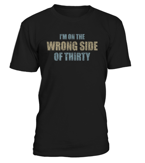 For A Birthday For Over 30 Wrong Side Of Thirty T-Shirt Unisex