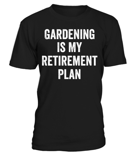 Gardening Is My Retirement Plan Vintage T-Shirt Unisex