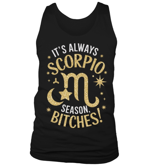 Its Always Scorpio Season Funny Scorpio Quote Tank Top Unisex