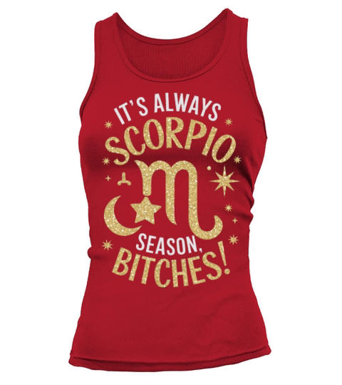 Its Always Scorpio Season Funny Scorpio Quote Tank top Woman