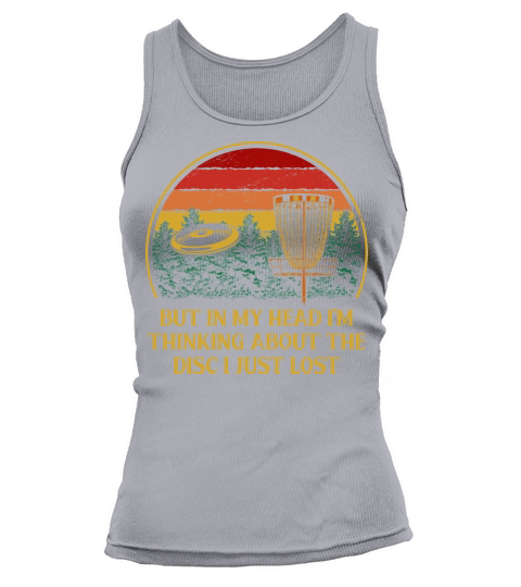 Thinking About the Disc I Lost Disc Golf Funny Gol Tank top Woman