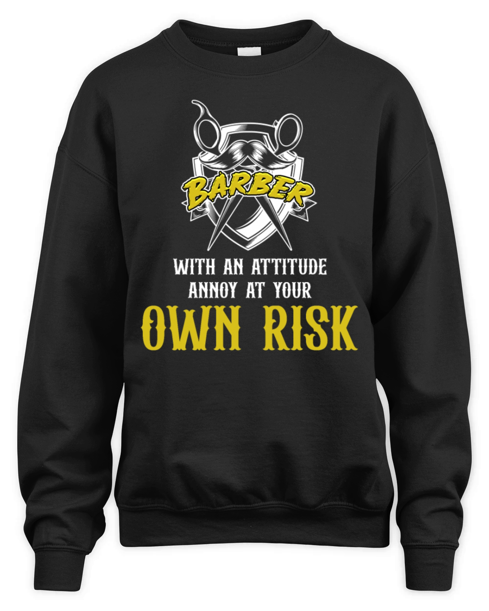 Barber With An Attitude Annoy At Your Own Risk Unisex Premium Crewneck Sweatshirt