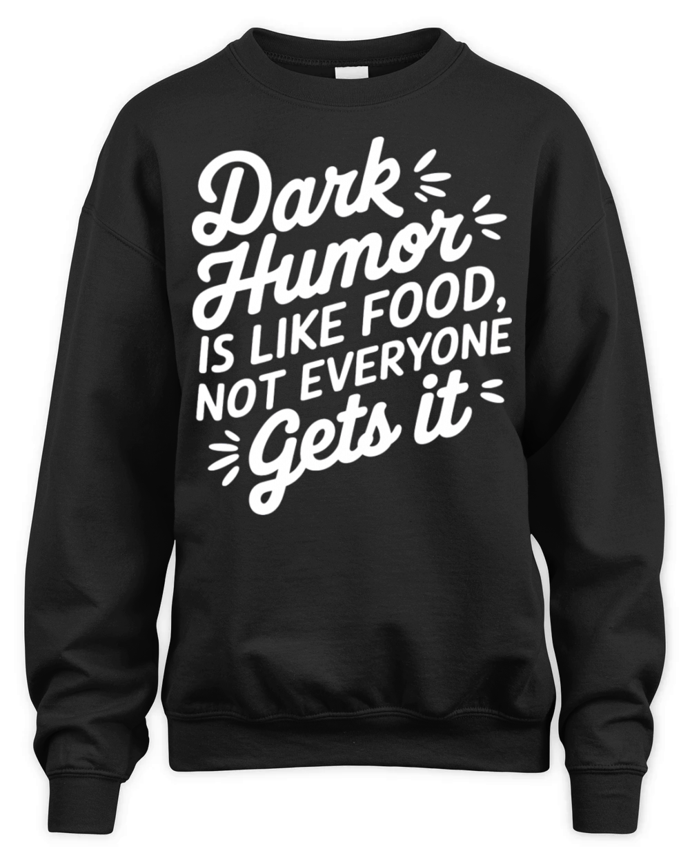 dark humor is like food not everyone gets it Unisex Premium Crewneck Sweatshirt