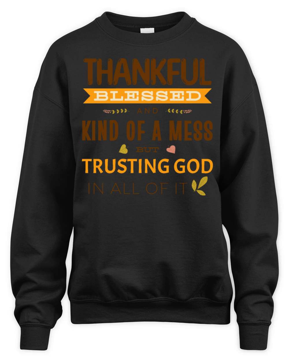 Thankful Blessed And Kind Of A Mess Thanksgiving Unisex Premium Crewneck Sweatshirt