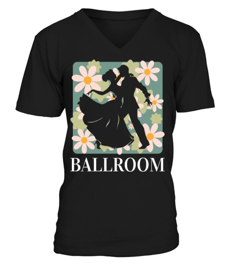 Ballroom Dancer I Love Ballroom Dancing V-Neck T-shirt