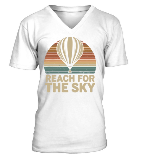 Reach For The Sky Hot Air Ballon Inspiration Quote V-Neck T-shirt