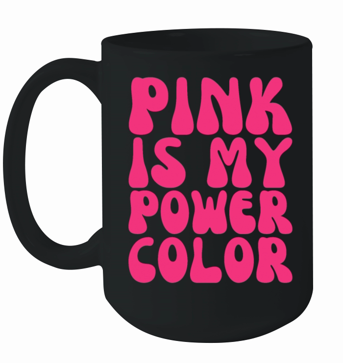 Pink Is My Power Color Breast Cancer Ceramic Mug