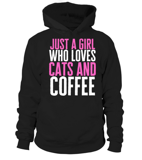 Just A Girl Who Loves Cats And Coffee Hoodie Unisex