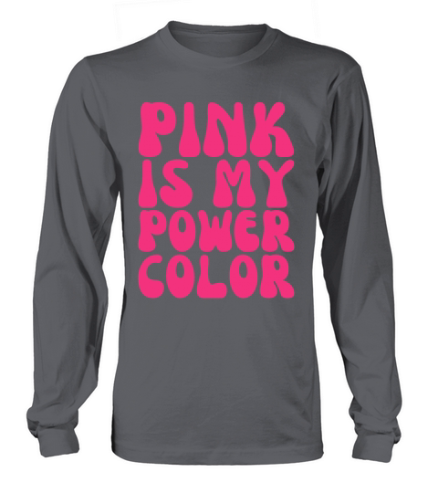 Pink Is My Power Color Breast Cancer Long sleeved Unisex