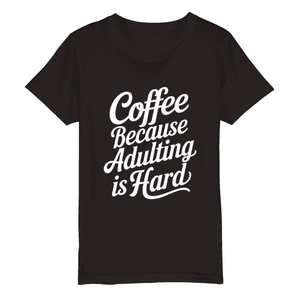 Funny Coffee Lover bean Humor Adulting Saying Organic Kids Crewneck T-shirt