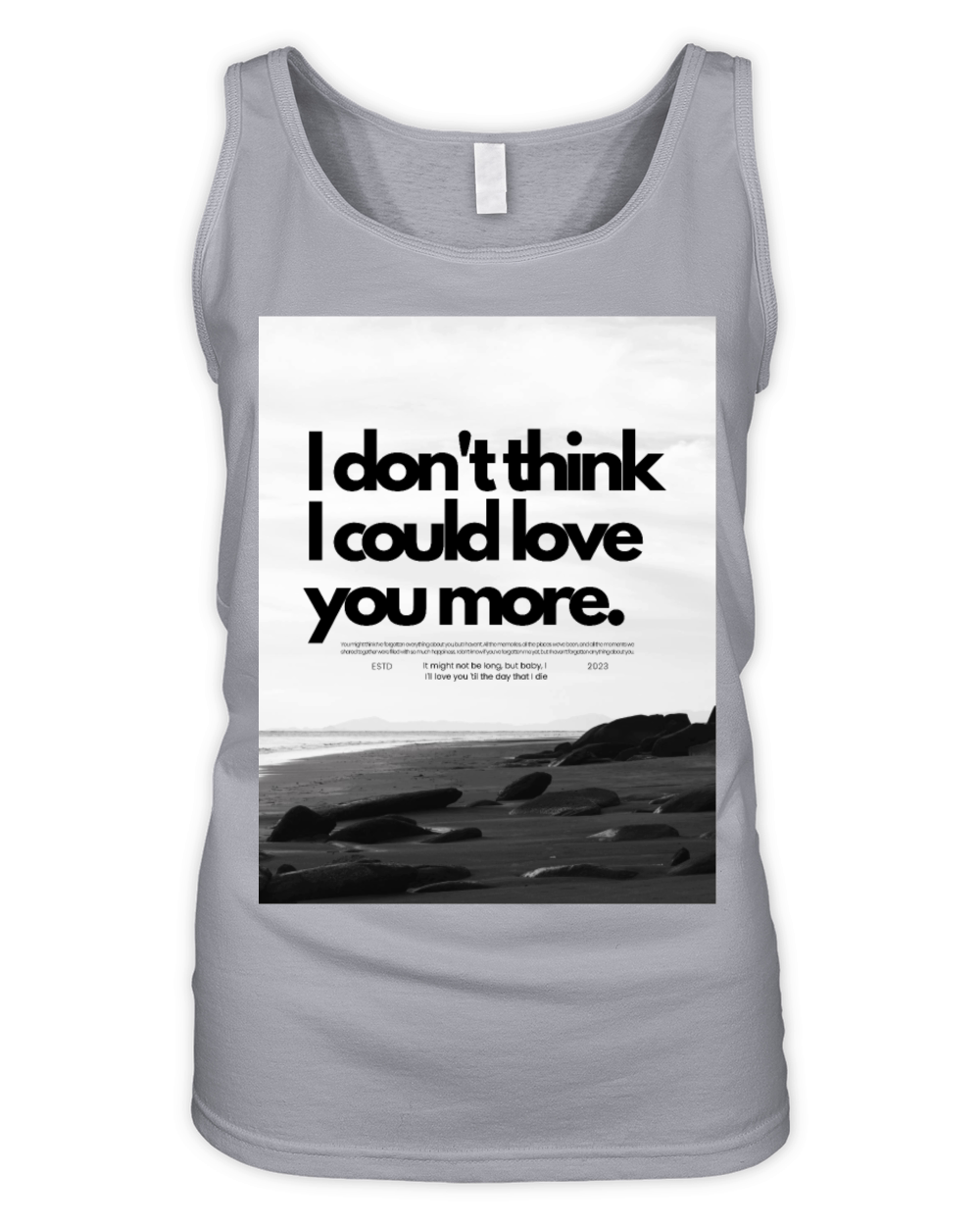 I don t think I could love you more Organic Women's Tank Top