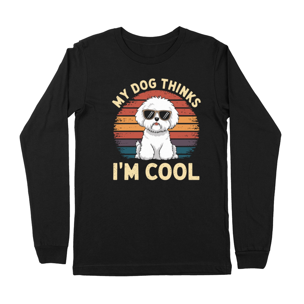 Bichon Frise My Dog Thinks Im Cool Premium Long Sleeve