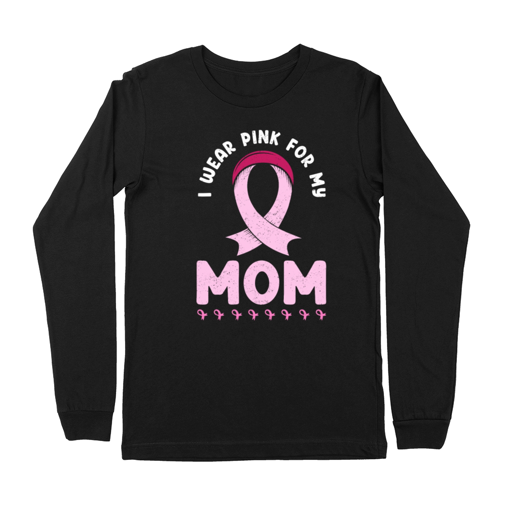 I Wear Pink For My Mom Breast Cancer Premium Long Sleeve