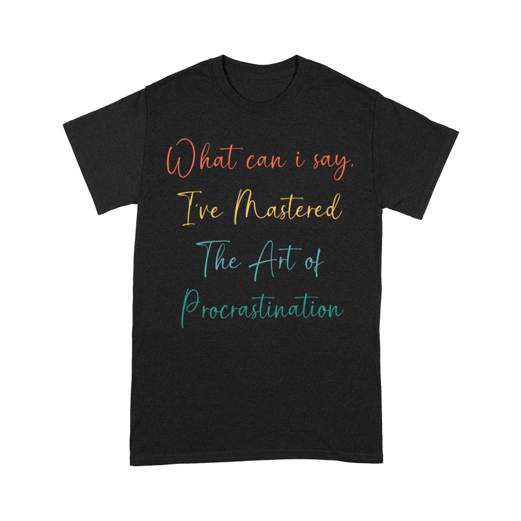 Funny Procrastinator Humor Art Of Procrastination Premium T-shirt