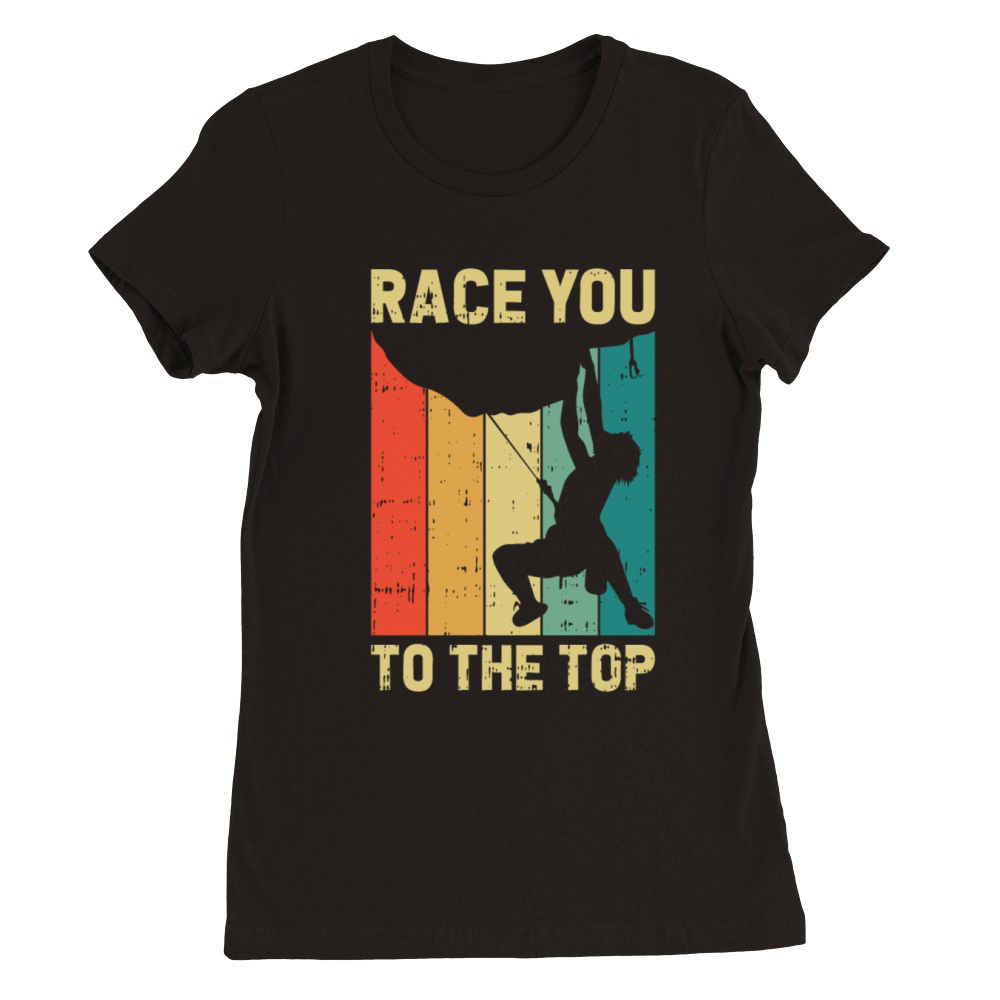 Race You to the Top Premium Womens Crewneck T-shirt