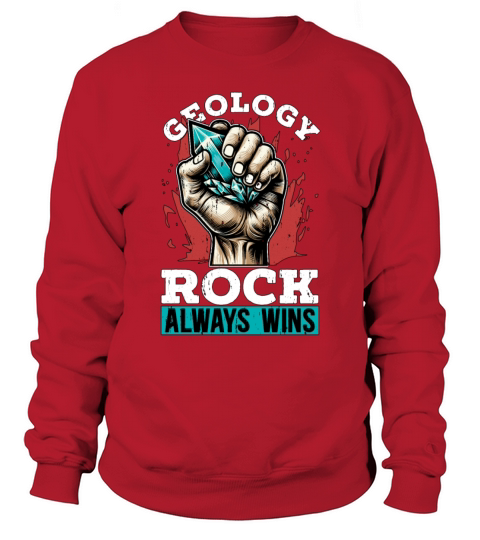 Geologist Geology Rock Always Wins Rockhounding Sweatshirt Unisex