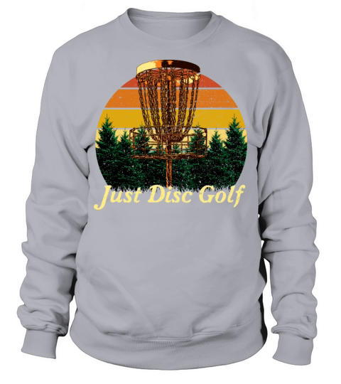 Just Disc Golf Outdoor Game Golfer Field Game Sweatshirt Unisex
