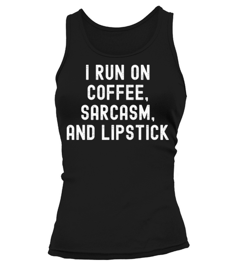 Coffee Lover Sarcasm Lipstick Sassy Funny Quote Tank top Woman