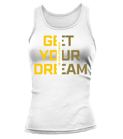 Get Your Dream In California Tank top Woman