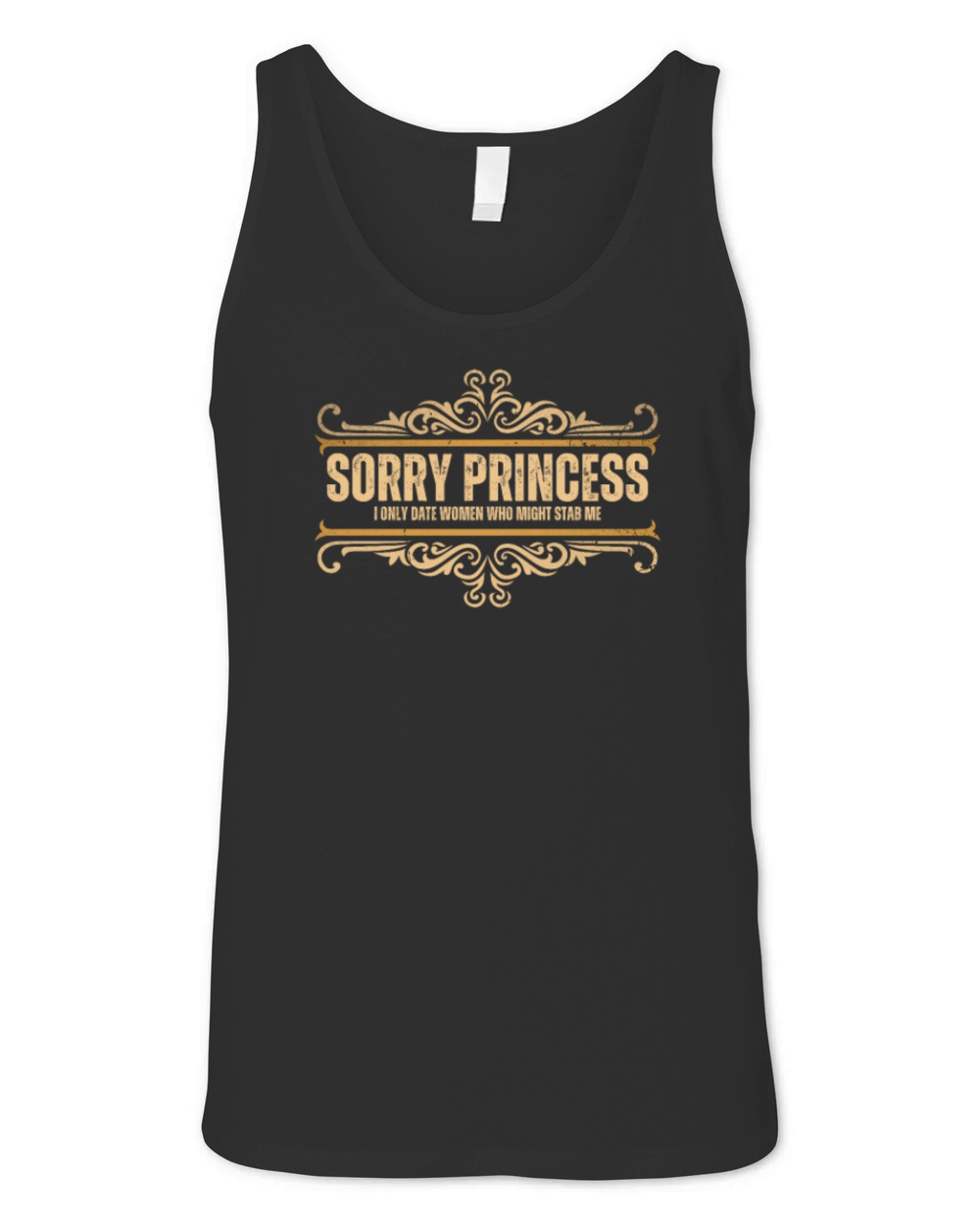 Sorry Princess I Only Date Women Who Might Stab Me Unisex Jersey Tank