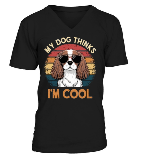 Cavalier King Charles Spaniel My Dog Thinks Im V-Neck T-shirt