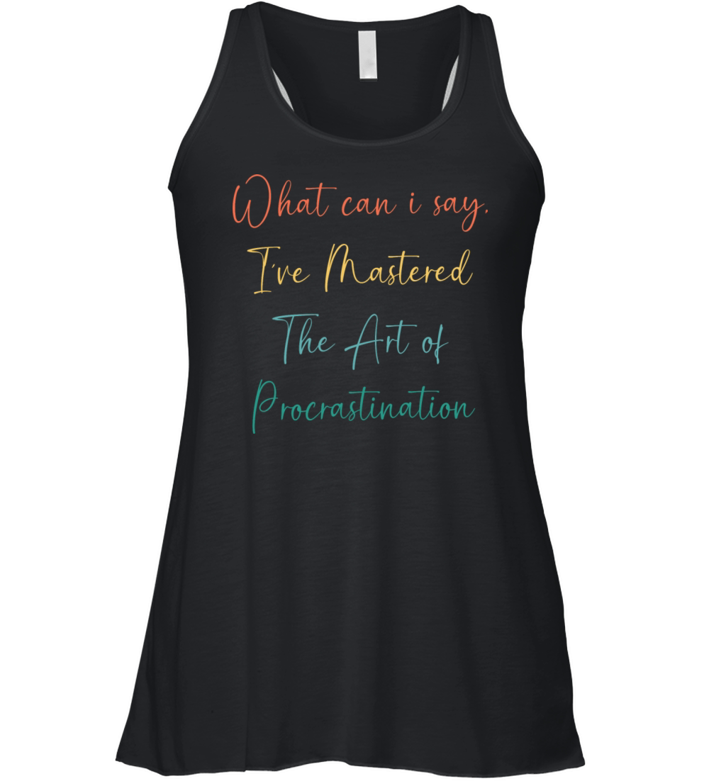 Funny Procrastinator Humor Art Of Procrastination Women's Flowy Tank Top