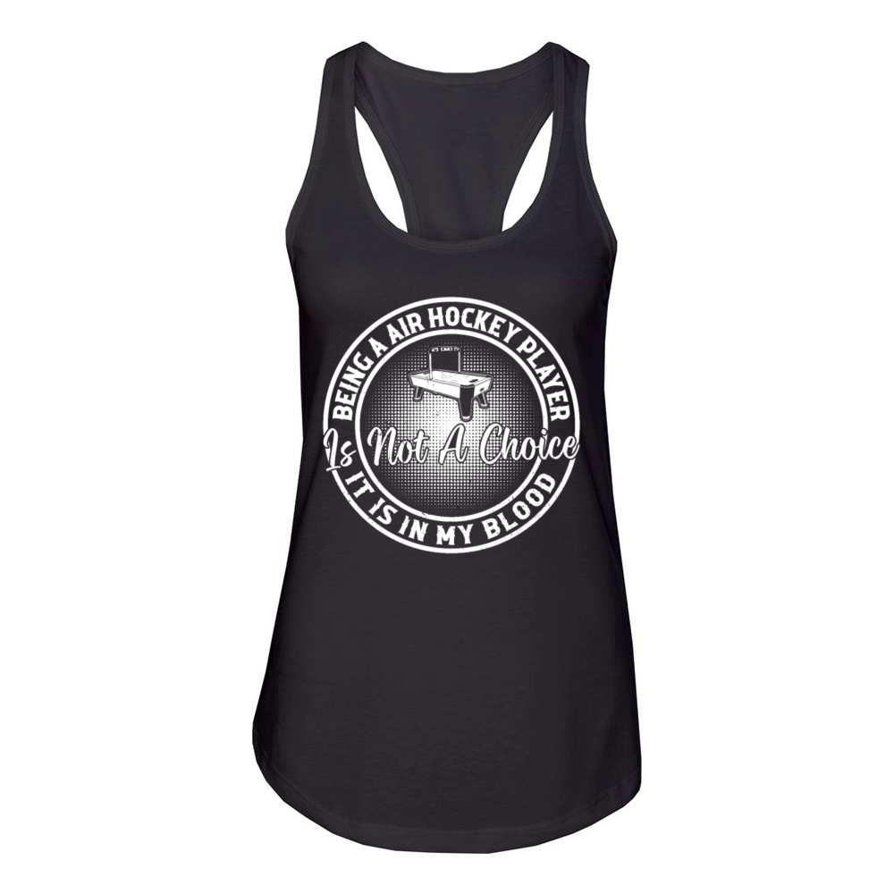 Being a Air Hockey Player is not a choice it is in Women's Racerback Tank