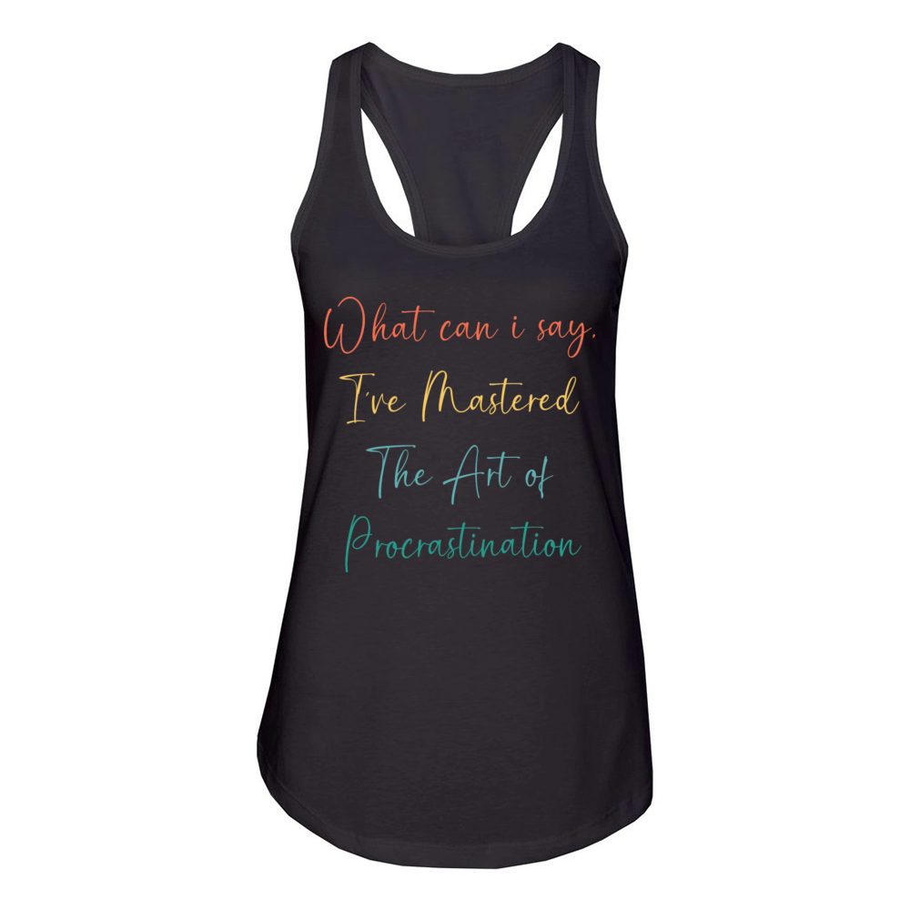 Funny Procrastinator Humor Art Of Procrastination Women's Racerback Tank