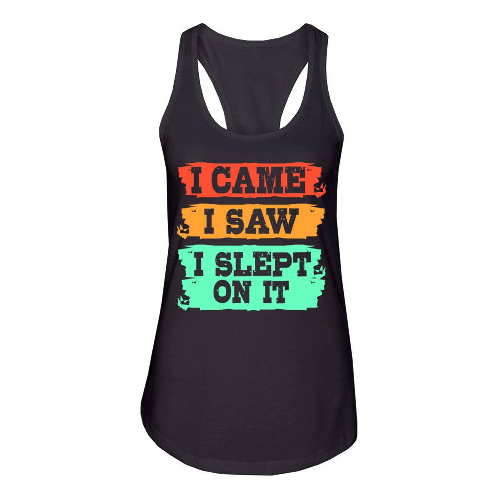 I Came I Saw I Slept On It Funny Procrastination Women's Racerback Tank