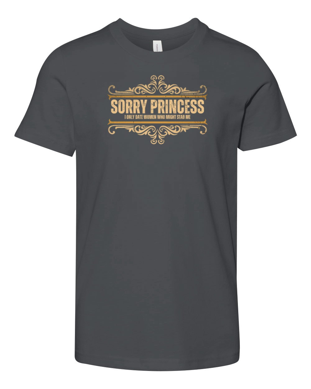 Sorry Princess I Only Date Women Who Might Stab Me Youth Unisex Jersey Tee