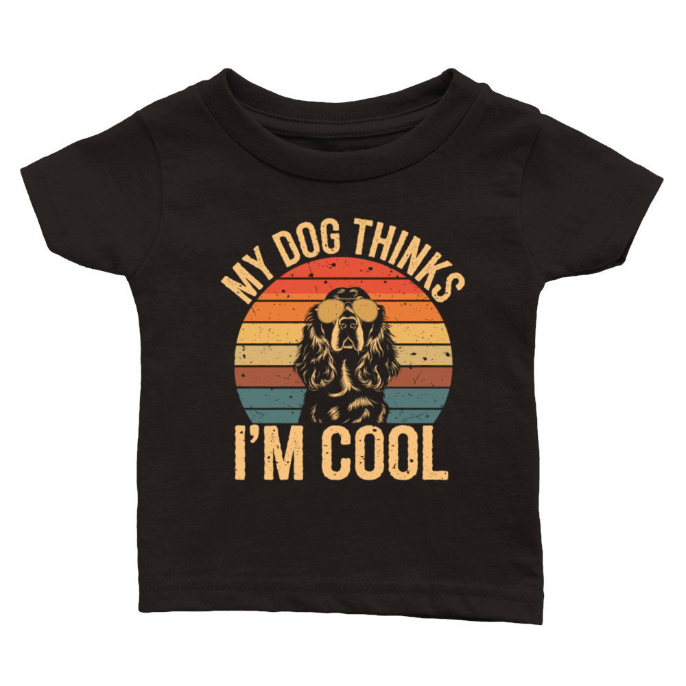 Cocker Spaniel My Dog Thinks Im Cool Classic Baby Crewneck T-shirt