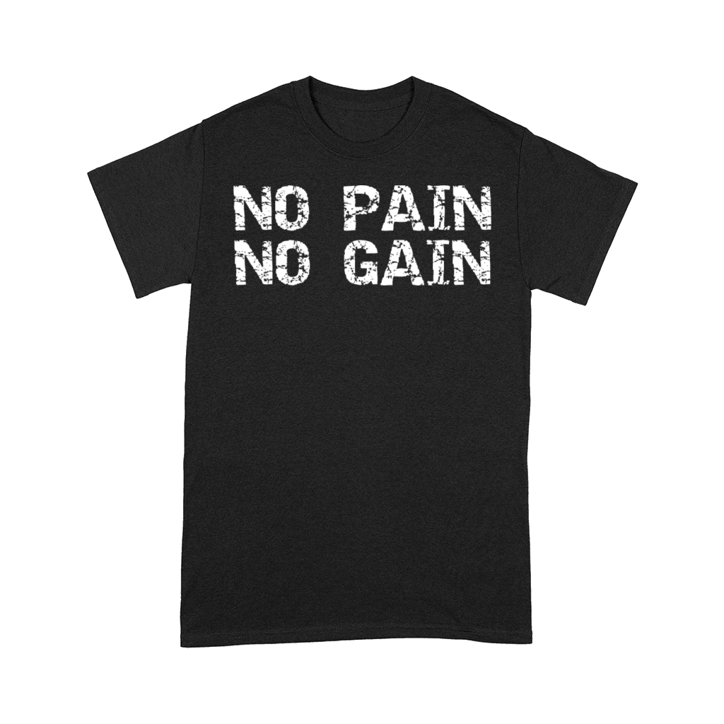 No Pain No Gain Bodybuilder Fitness Workout Gym Comfort T-shirt