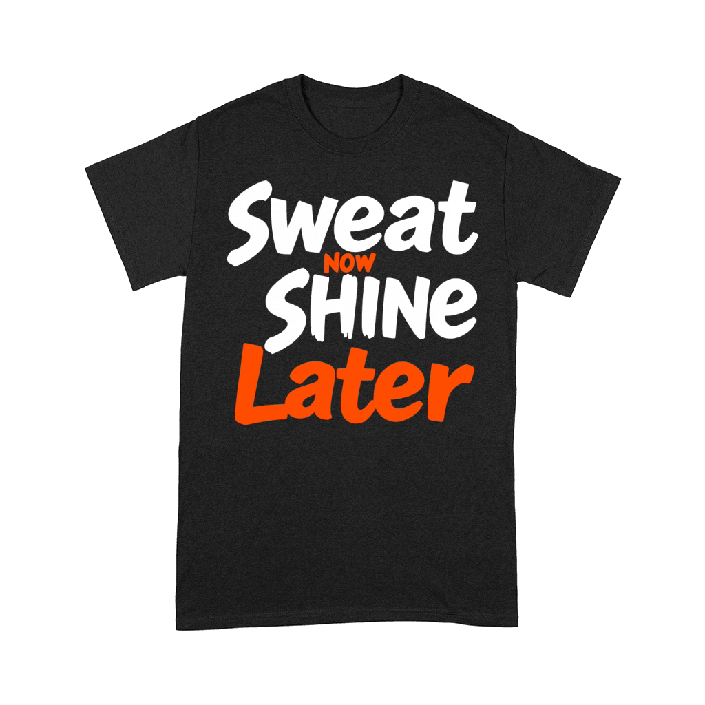 Sweat Now Shine Later Motivational vector g31 Comfort T-shirt
