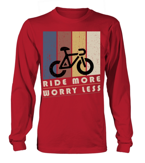Ride More Worry Less Long sleeved Unisex