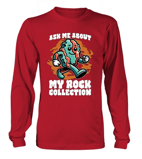 Rockhounding Ask Me About My Mineral Collecting Long sleeved Unisex