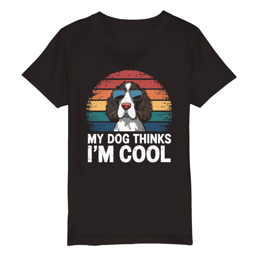 English Springer Spaniel My Dog Thinks Im Cool Organic Kids Crewneck T-shirt