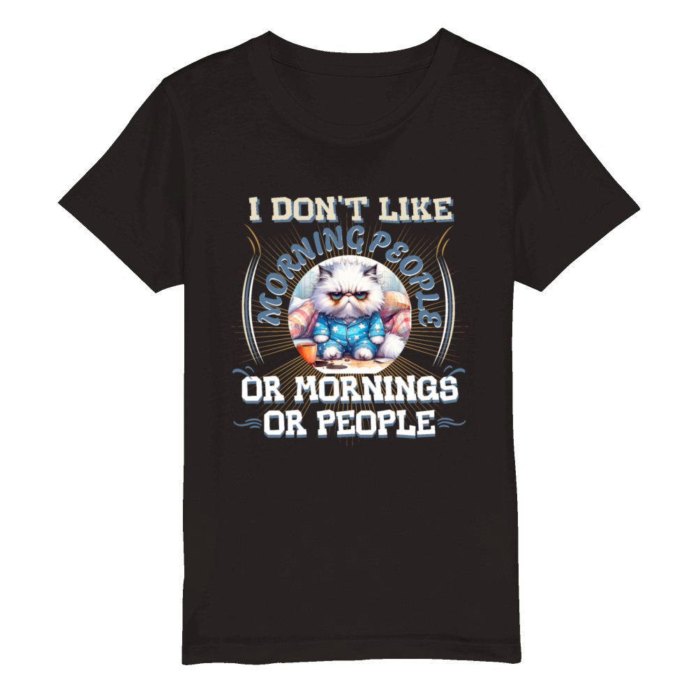 I Dont Like Morning People Or Mornings Or People Organic Kids Crewneck T-shirt