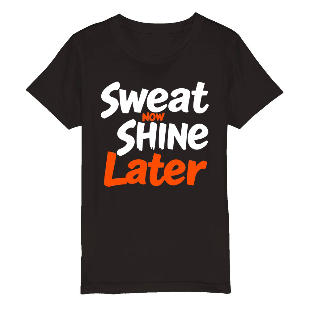 Sweat Now Shine Later Motivational vector g31 Organic Kids Crewneck T-shirt