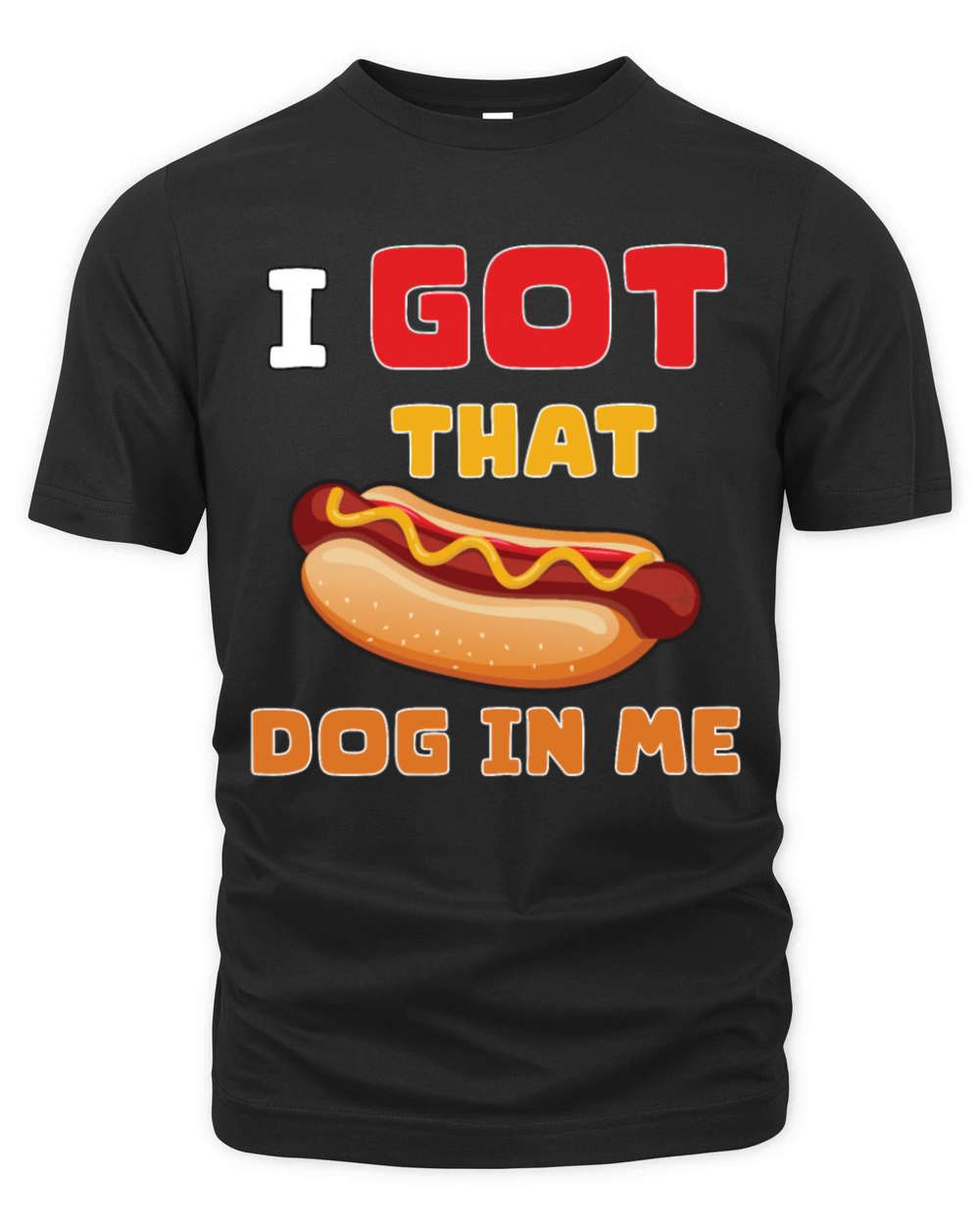 I Got That Dog in Me Funny Hot Dog saying for Food Organic Unisex T-shirt