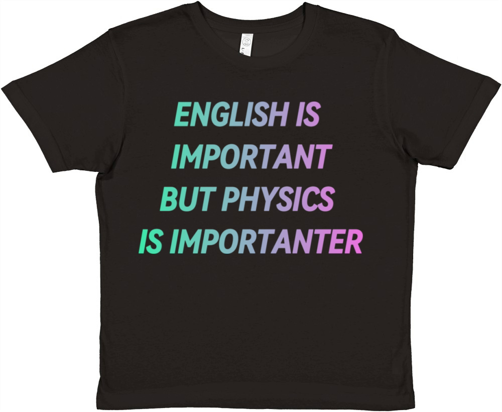 ENGLISH IS IMPORTANT BUT PHYSICS IS IMPORTANTER Premium Kids Crewneck T-shirt