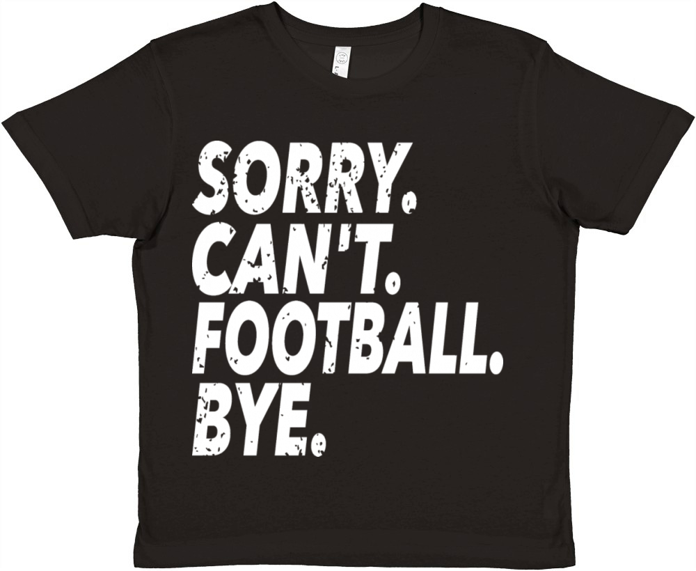 Sorry Cant Football Bye Funny Soccer Sport Premium Kids Crewneck T-shirt